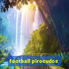 football pirocudos